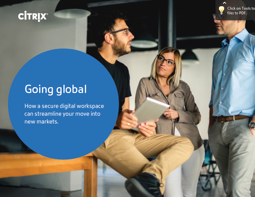 Going Global How a secure digital workspace can streamline your move into new Markets